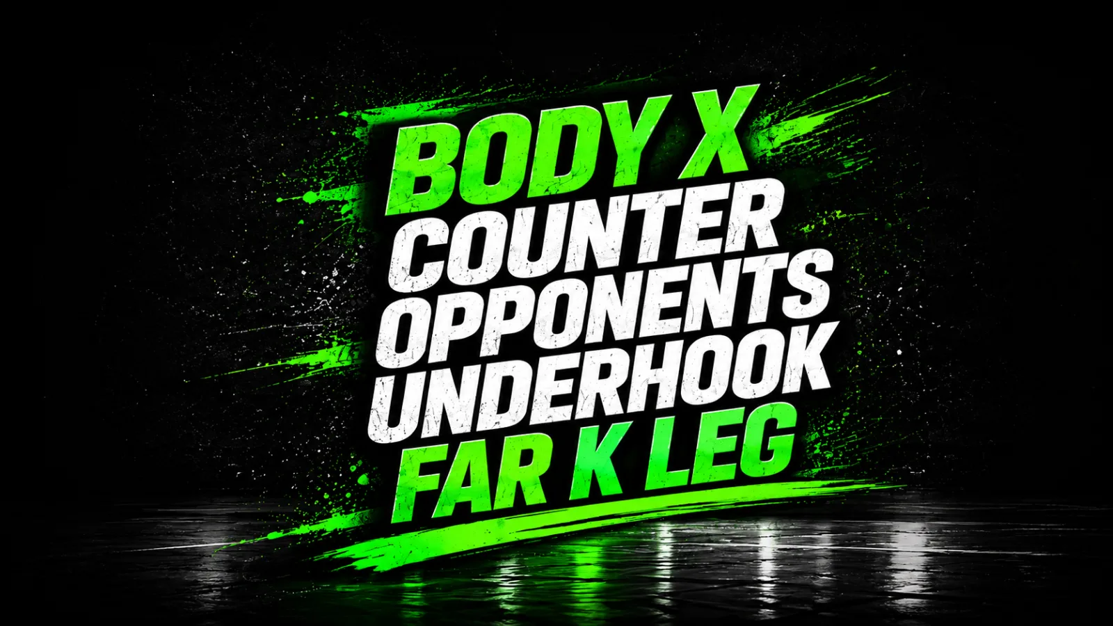 Body x to counter opponents  far K underhook