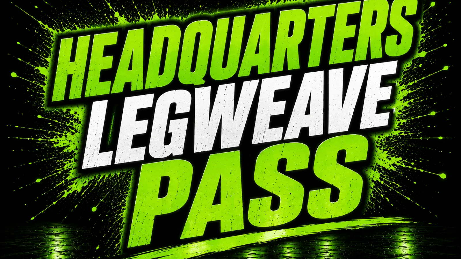 Headquarters legweave pass