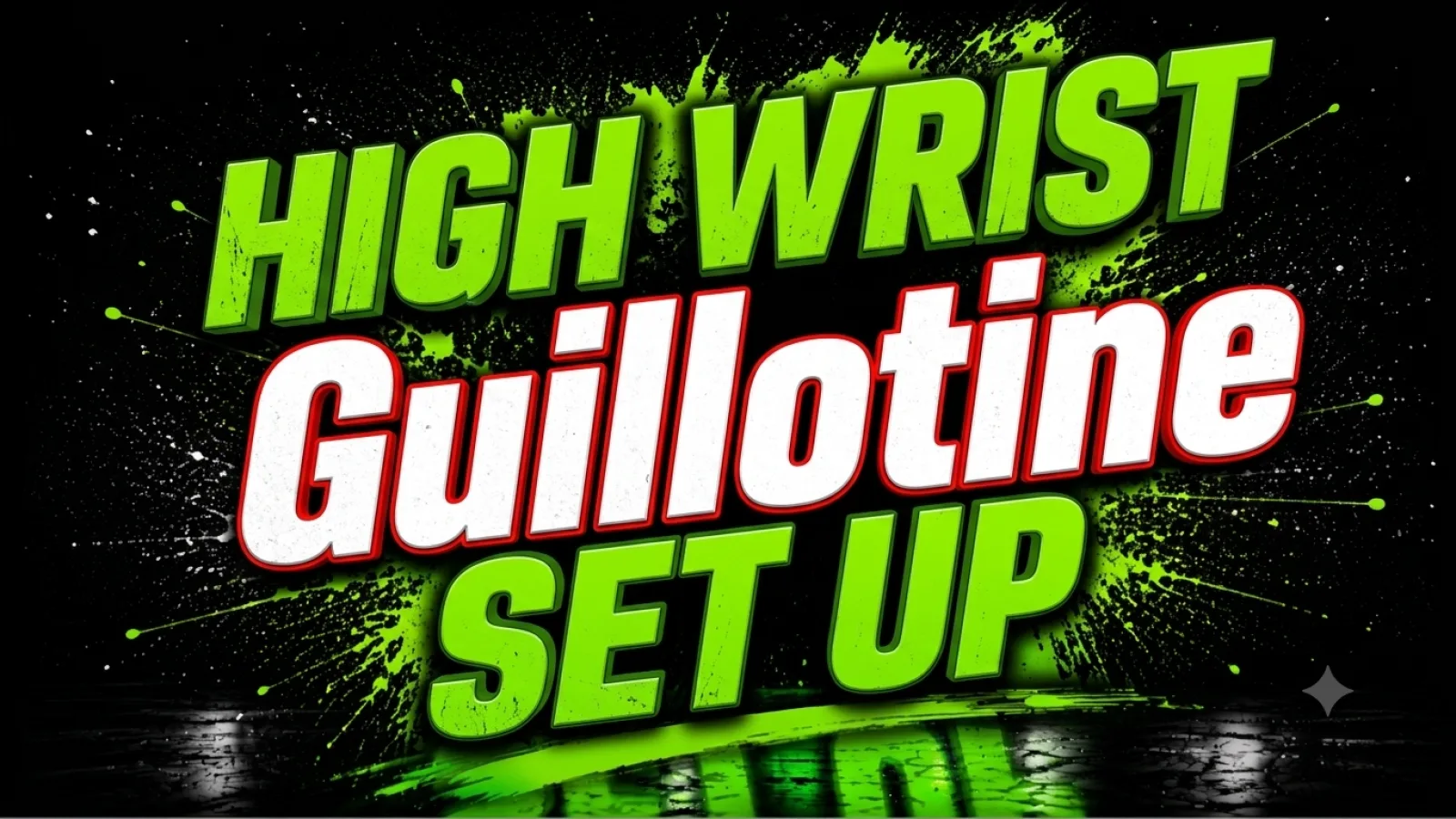 High wrist Guilotine set up