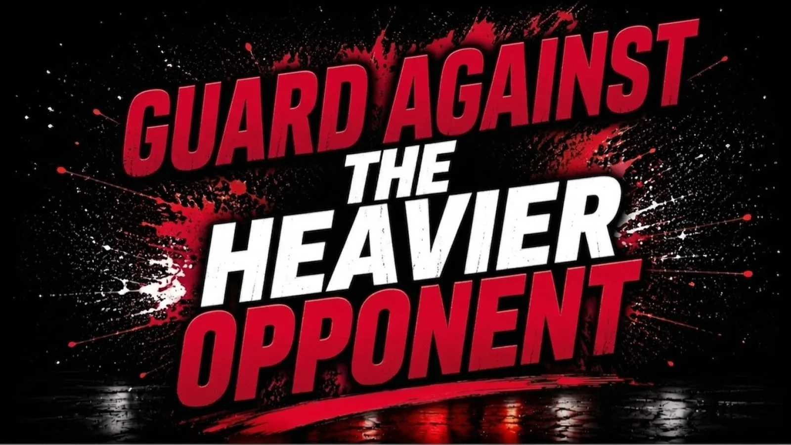 Guard against heavier opponent