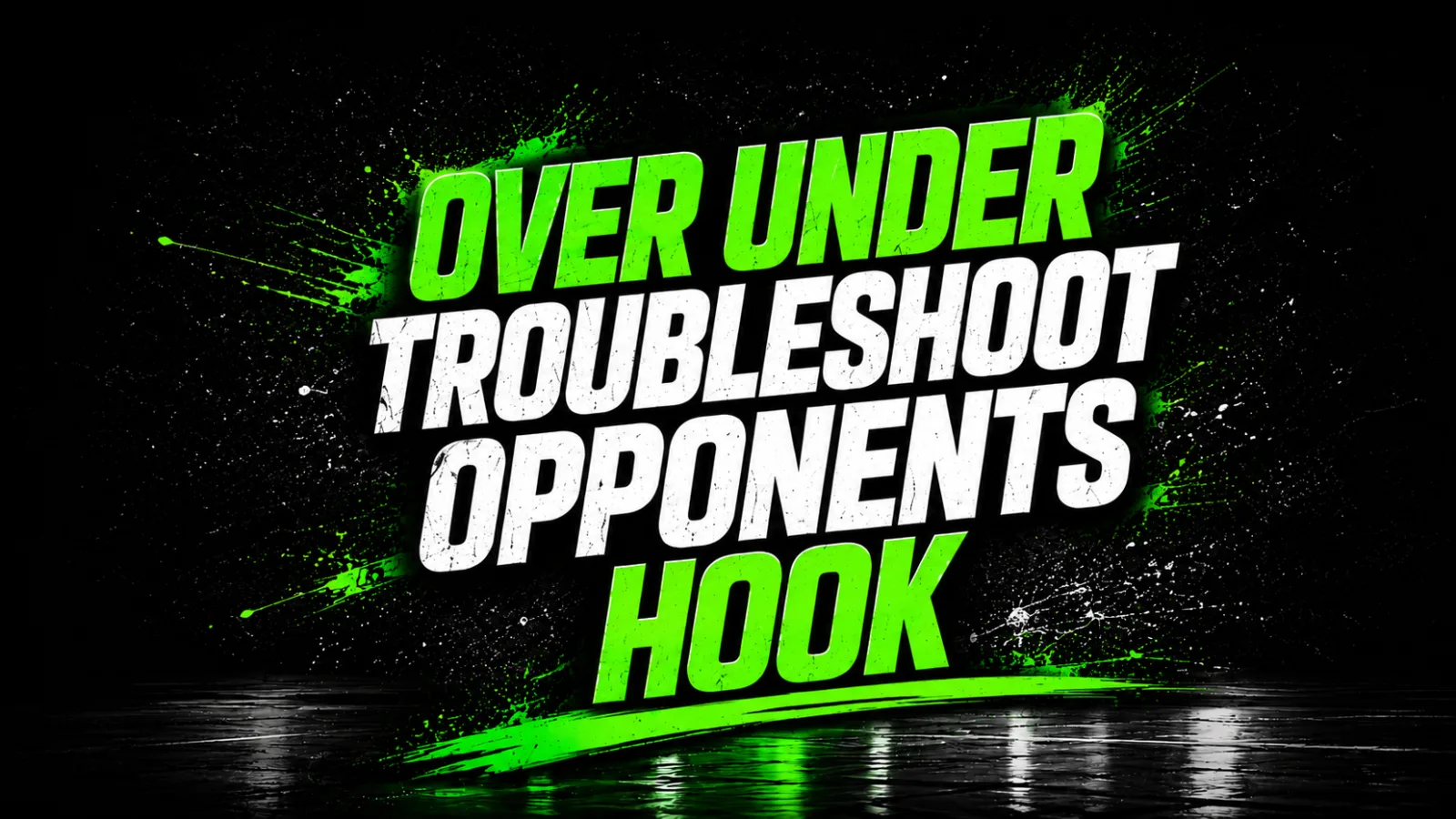 Over under troubleshoot opponents hook